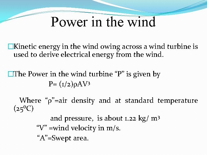 Power in the wind �Kinetic energy in the wind owing across a wind turbine