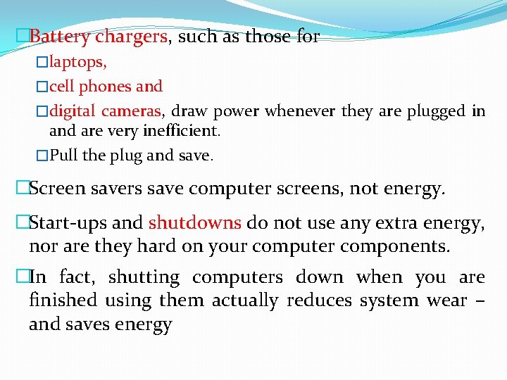 �Battery chargers, such as those for �laptops, �cell phones and �digital cameras, draw power