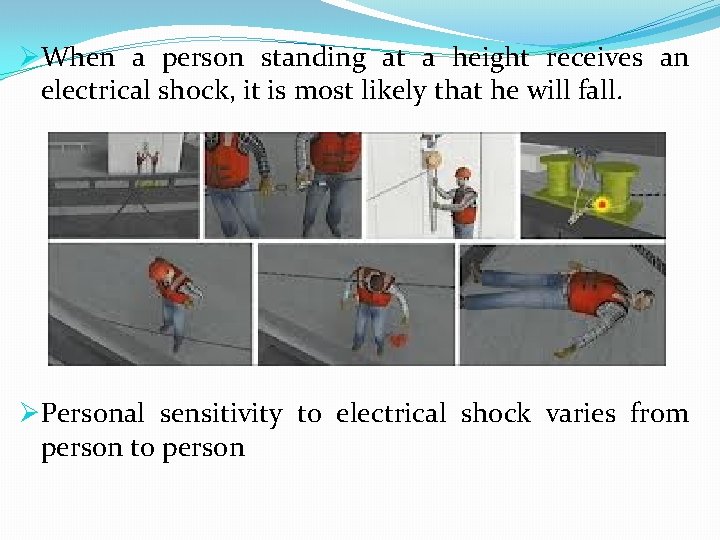 ØWhen a person standing at a height receives an electrical shock, it is most