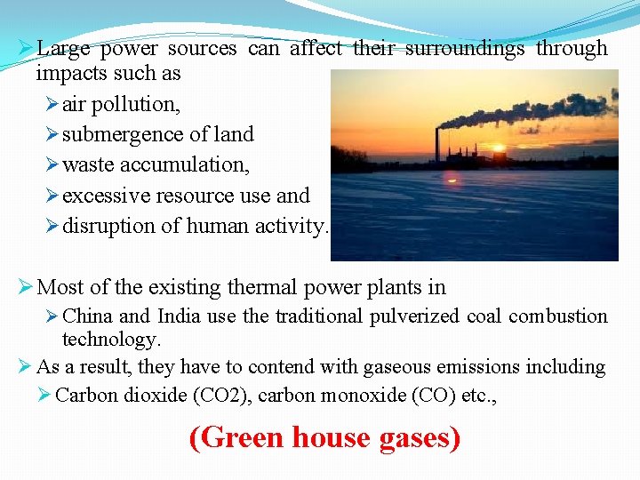Ø Large power sources can affect their surroundings through impacts such as Ø air