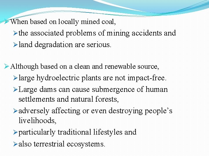 Ø When based on locally mined coal, Øthe associated problems of mining accidents and