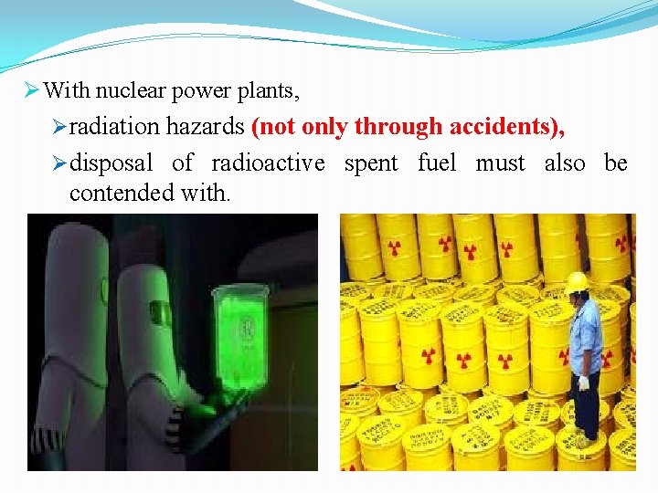 Ø With nuclear power plants, Øradiation hazards (not only through accidents), Ødisposal of radioactive