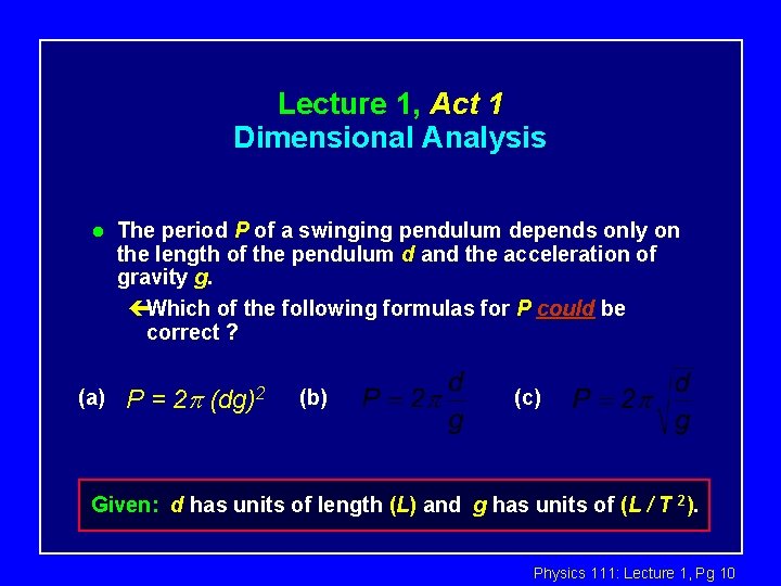 Lecture 1, Act 1 Dimensional Analysis l (a) The period P of a swinging