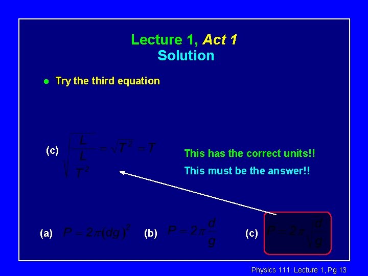 Lecture 1, Act 1 Solution l Try the third equation (c) This has the