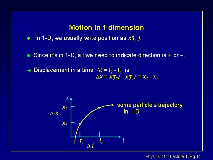 Motion in 1 dimension l In 1 -D, we usually write position as x(t