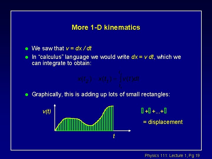 More 1 -D kinematics l We saw that v = dx / dt In