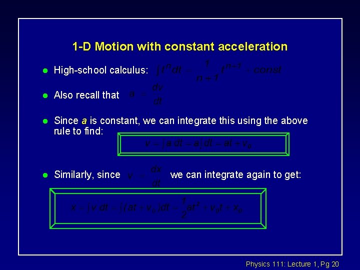 1 -D Motion with constant acceleration l High-school calculus: l Also recall that l