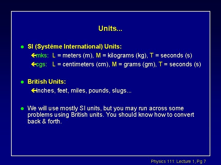 Units. . . l SI (Système International) Units: çmks: L = meters (m), M