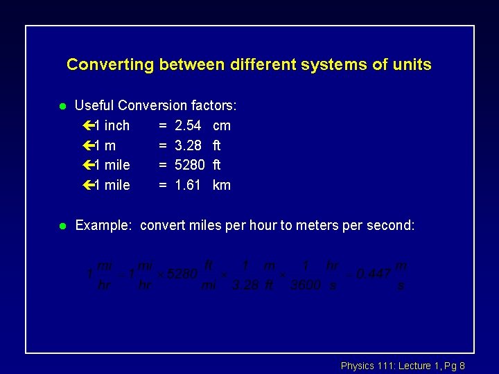 Converting between different systems of units l Useful Conversion factors: ç 1 inch =