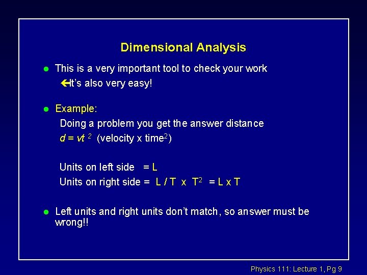 Dimensional Analysis l This is a very important tool to check your work çIt’s