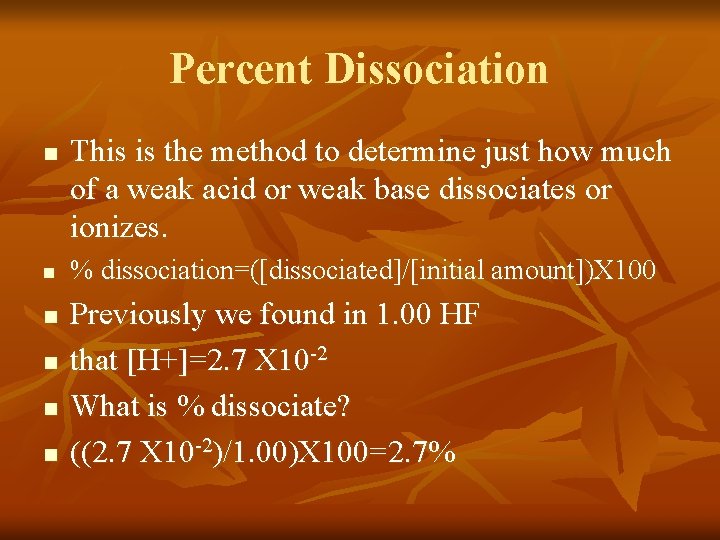 Percent Dissociation n n n This is the method to determine just how much
