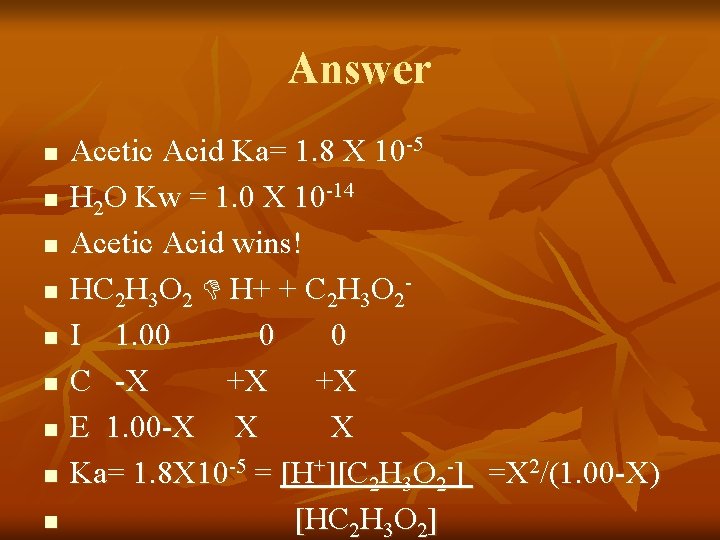 Answer n n n n n Acetic Acid Ka= 1. 8 X 10 -5