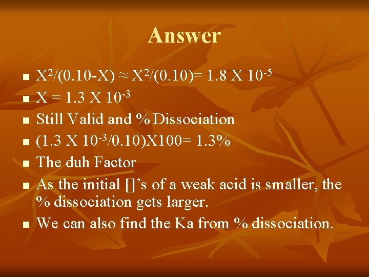 Answer n n n n X 2/(0. 10 -X) ≈ X 2/(0. 10)= 1.