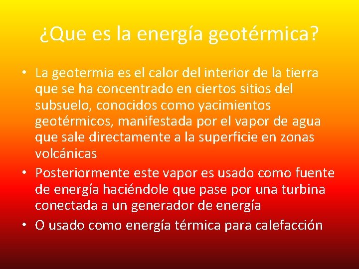 ¿Que es la energía geotérmica? • La geotermia es el calor del interior de