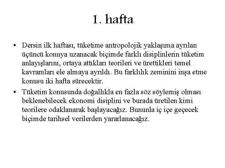 1. hafta • Dersin ilk haftası, tüketime antropolojik yaklaşıma ayrılan üçüncü konuya uzanacak biçimde