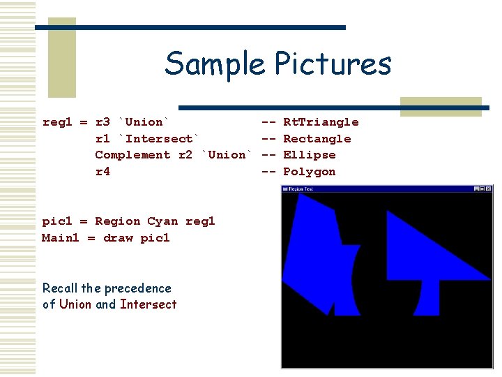 Sample Pictures reg 1 = r 3 `Union` r 1 `Intersect` Complement r 2