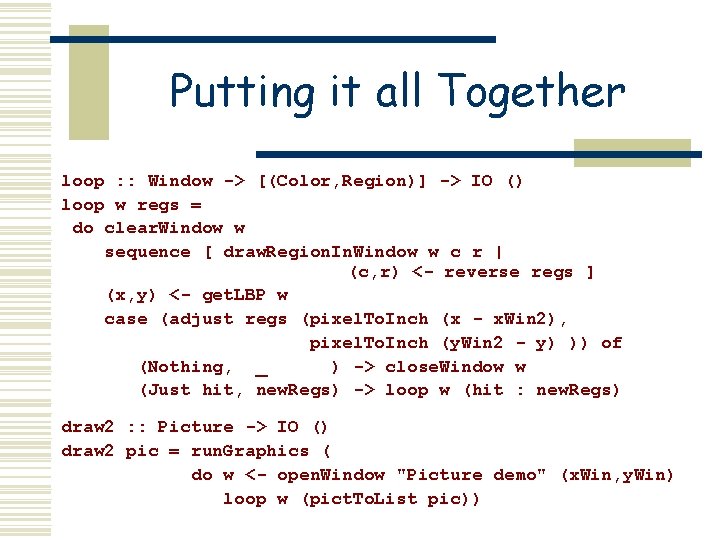 Putting it all Together loop : : Window -> [(Color, Region)] -> IO ()