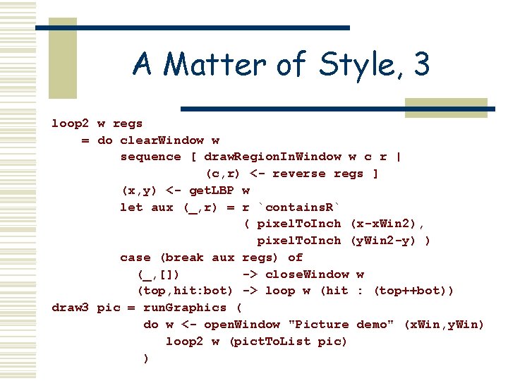 A Matter of Style, 3 loop 2 w regs = do clear. Window w A Matter of Style, 3 loop 2 w regs = do clear. Window w