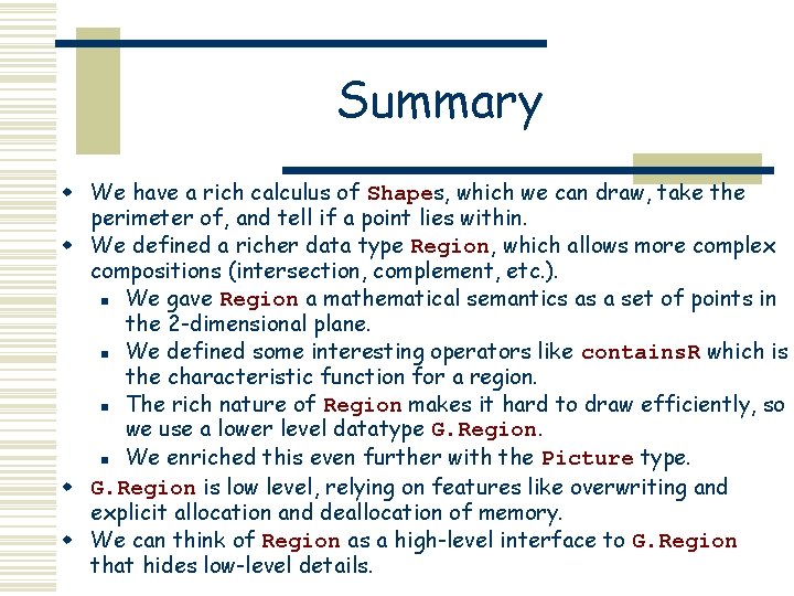 Summary w We have a rich calculus of Shapes, which we can draw, take