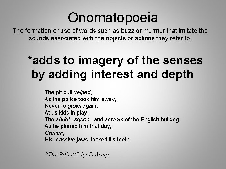 Onomatopoeia The formation or use of words such as buzz or murmur that imitate