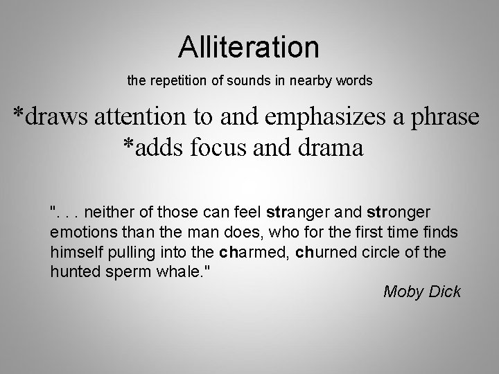 Alliteration the repetition of sounds in nearby words *draws attention to and emphasizes a