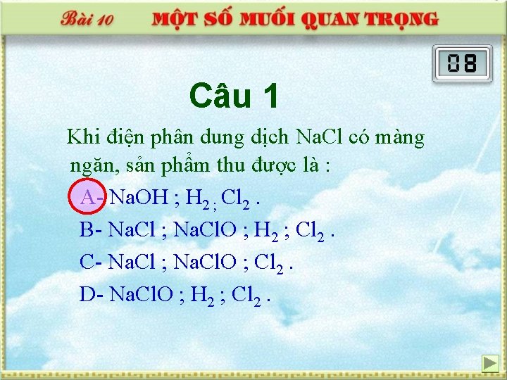 Câu 1 Khi điện phân dung dịch Na. Cl có màng ngăn, sản phẩm