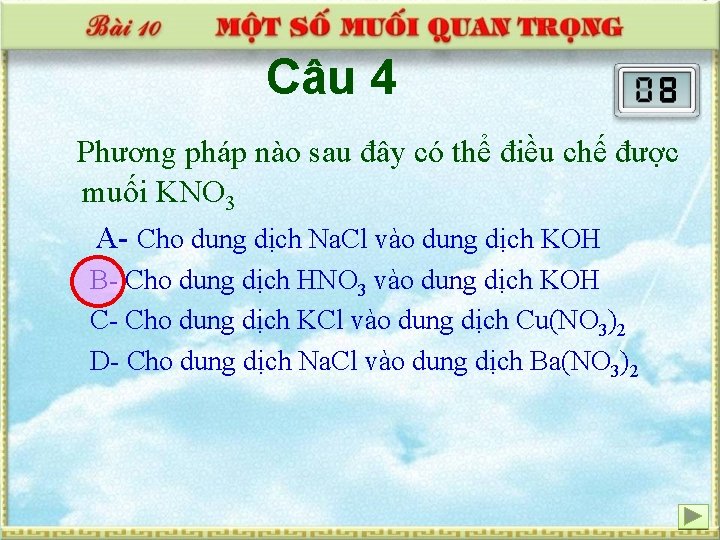 Câu 4 Phương pháp nào sau đây có thể điều chế được muối KNO