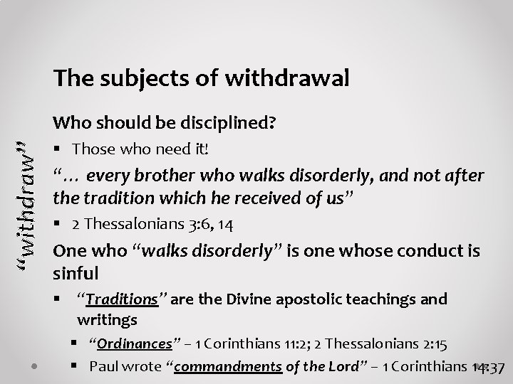 The subjects of withdrawal “withdraw” Who should be disciplined? § Those who need it!