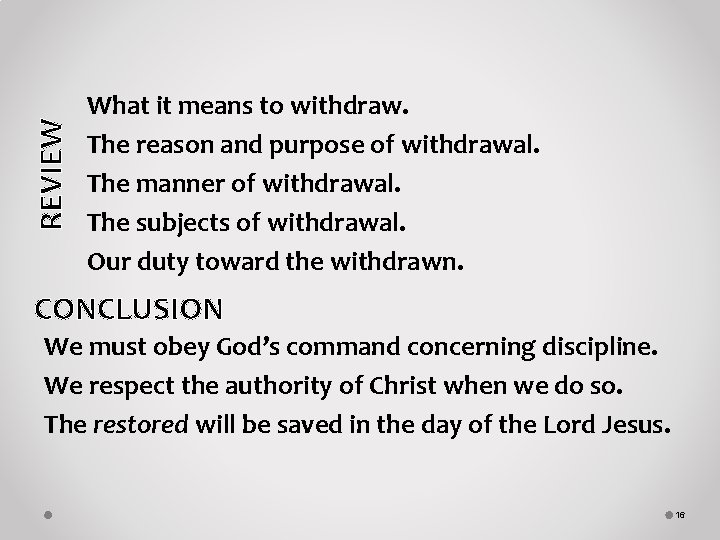 REVIEW What it means to withdraw. The reason and purpose of withdrawal. The manner