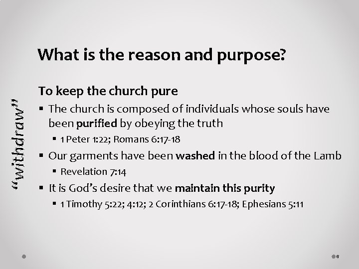 “withdraw” What is the reason and purpose? To keep the church pure § The