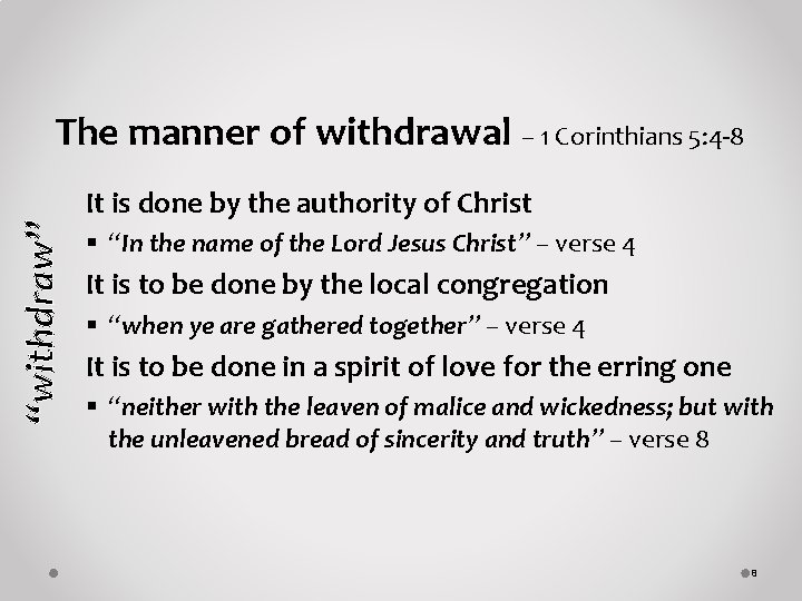 “withdraw” The manner of withdrawal – 1 Corinthians 5: 4 -8 It is done