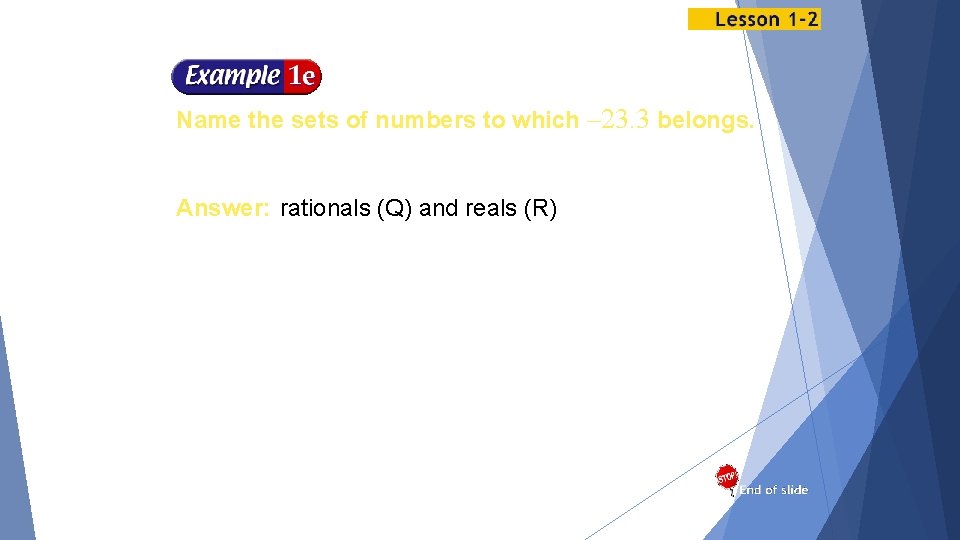 Name the sets of numbers to which – 23. 3 belongs. Answer: rationals (Q)