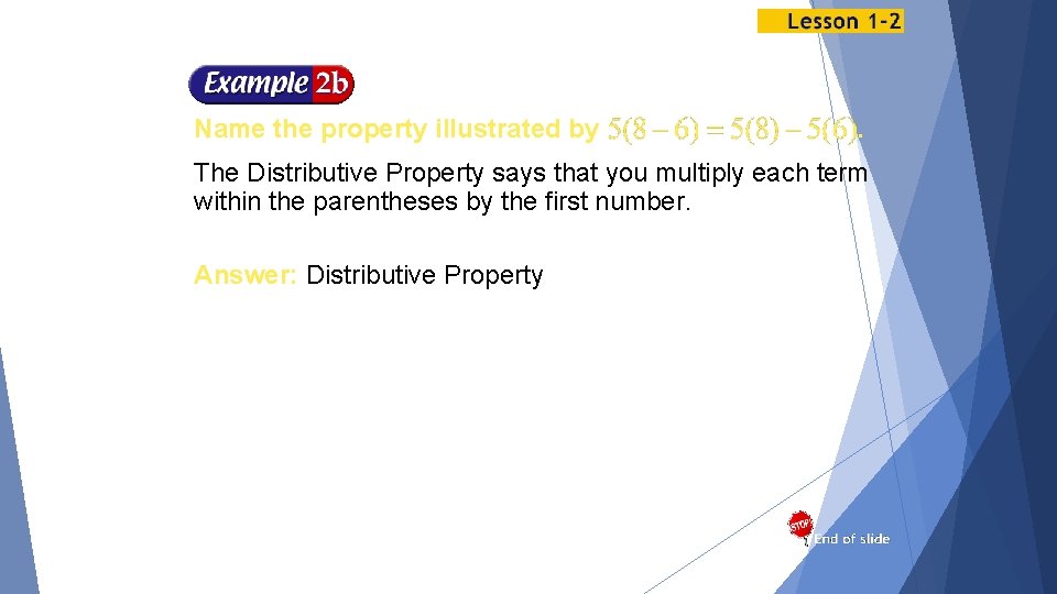 Name the property illustrated by . The Distributive Property says that you multiply each