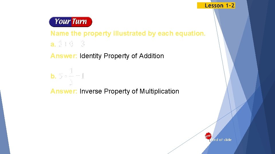 Name the property illustrated by each equation. a. Answer: Identity Property of Addition b.