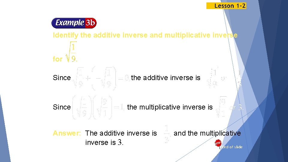 Identify the additive inverse and multiplicative inverse for Since . the additive inverse is
