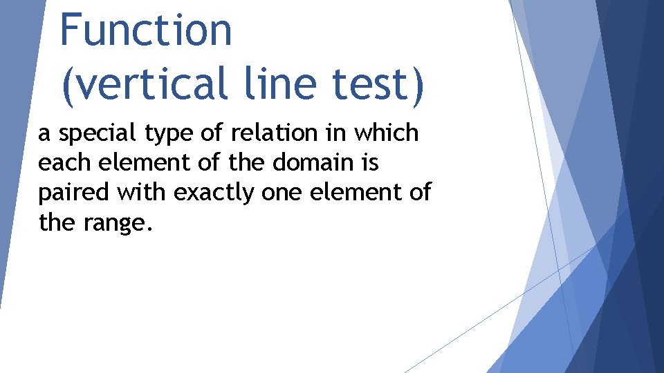 Function (vertical line test) a special type of relation in which each element of