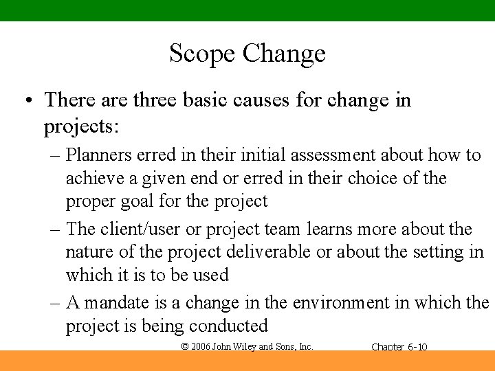 Scope Change • There are three basic causes for change in projects: – Planners