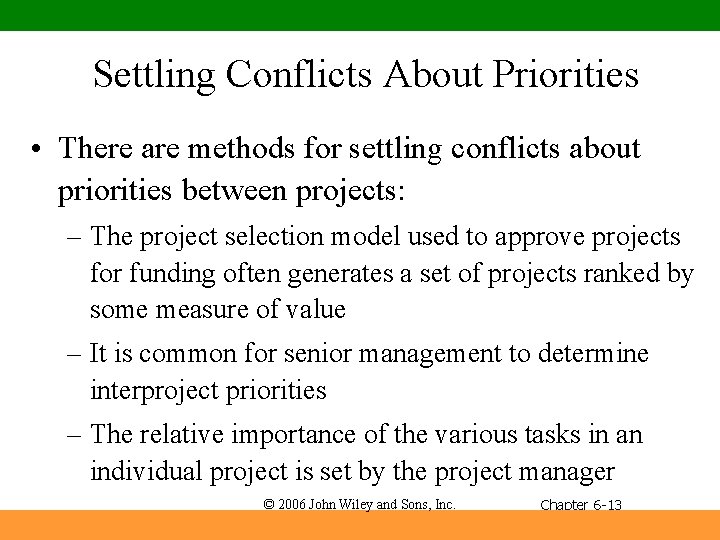 Settling Conflicts About Priorities • There are methods for settling conflicts about priorities between