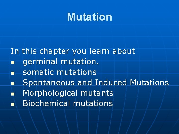Mutation In this chapter you learn about n germinal mutation. n somatic mutations n