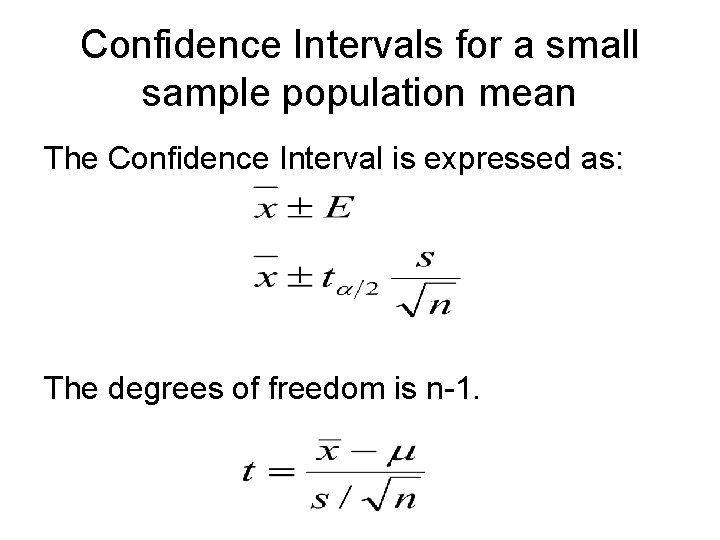 Confidence Intervals for a small sample population mean The Confidence Interval is expressed as: