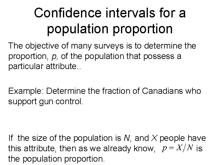 Confidence intervals for a population proportion The objective of many surveys is to determine