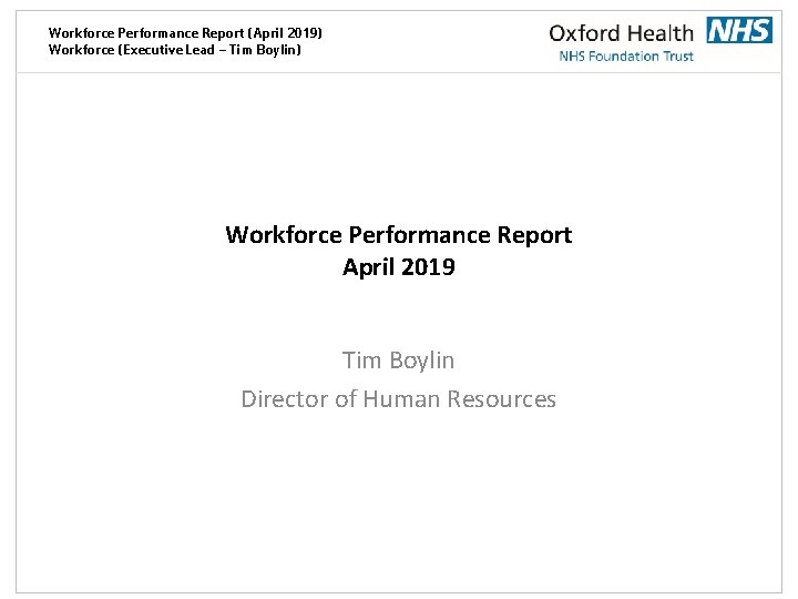 Workforce Performance Report (April 2019) Workforce (Executive Lead – Tim Boylin) Workforce Performance Report