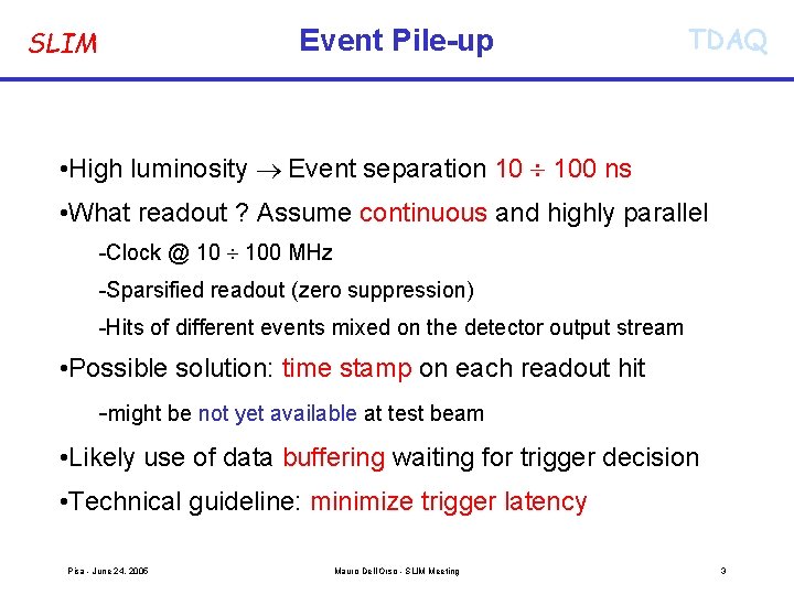 Event Pile-up SLIM TDAQ • High luminosity ® Event separation 10 ¸ 100 ns