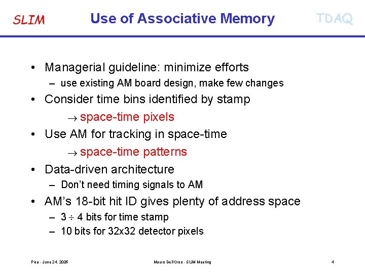 Use of Associative Memory SLIM TDAQ • Managerial guideline: minimize efforts – use existing