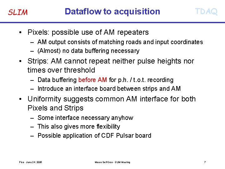 Dataflow to acquisition SLIM TDAQ • Pixels: possible use of AM repeaters – AM