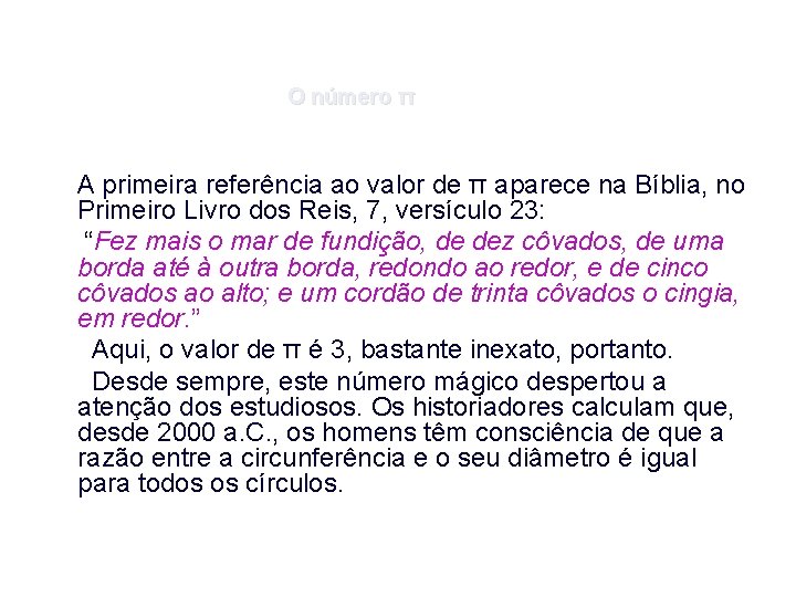 O número π A primeira referência ao valor de π aparece na Bíblia, no