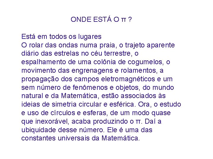 ONDE ESTÁ O π ? Está em todos os lugares O rolar das ondas