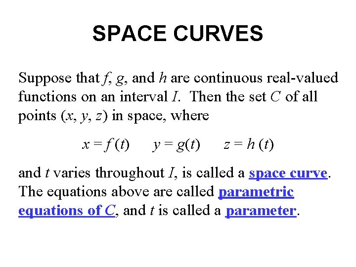 SPACE CURVES Suppose that f, g, and h are continuous real-valued functions on an