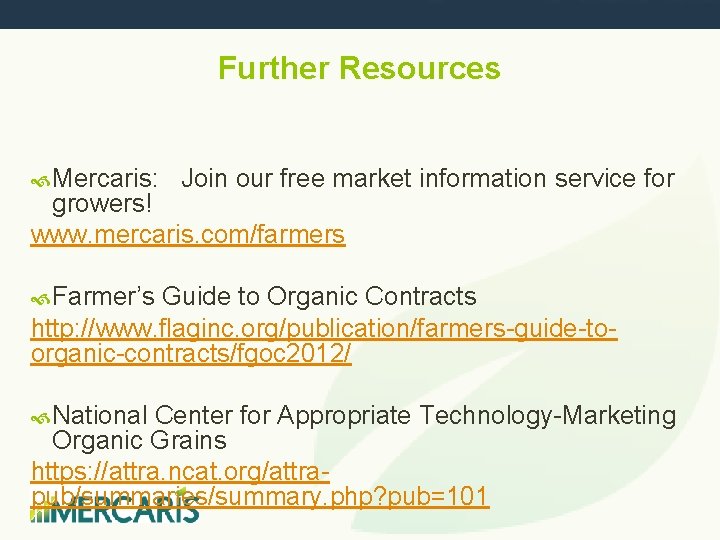 Further Resources Mercaris: Join our free market information service for growers! www. mercaris. com/farmers