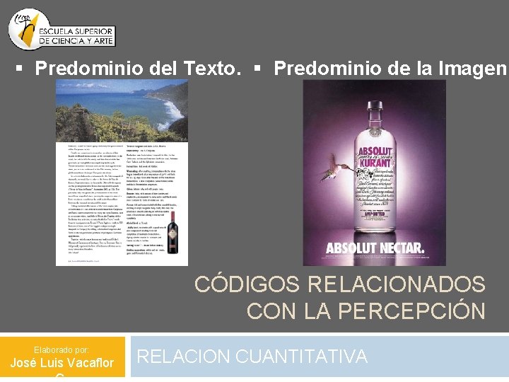 § Predominio del Texto. § Predominio de la Imagen. CÓDIGOS RELACIONADOS CON LA PERCEPCIÓN